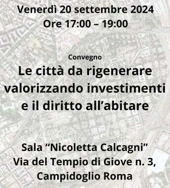 Rigenerazione urbana, venerdì 20 settembre tavola rotonda in Campidoglio