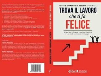 Claudio e Roberto Sponchioni trova il lavoro che ti fa felice il Bestseller dei fondatori di Jobiri.com per cambiare lavoro e trovare la felicita